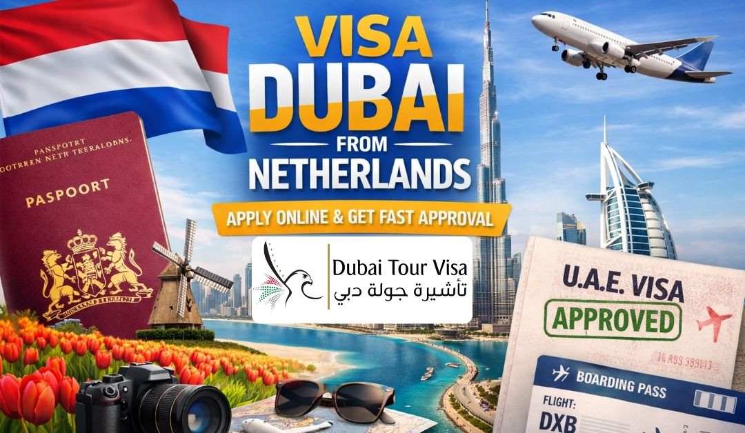 Visa Dubai from Netherlands – Complete Guide to Apply Online & Get Approved Fast